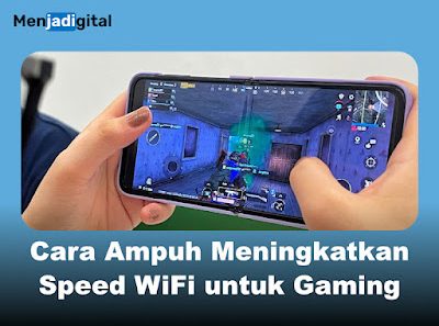 Cara Ampuh Meningkatkan Speed WiFi untuk Gaming