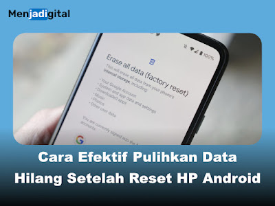 Cara Efektif Pulihkan Data Hilang Setelah Reset HP Android