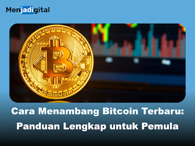 Cara Menambang Bitcoin Terbaru: Panduan Lengkap untuk Pemula