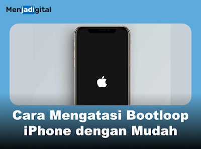 Cara Mengatasi Bootloop iPhone dengan Mudah