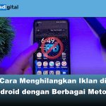 Cara Menghilangkan Iklan di Android dengan Berbagai Metode