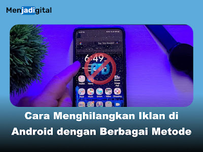 Cara Menghilangkan Iklan di Android dengan Berbagai Metode