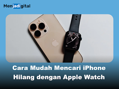Cara Mudah Mencari iPhone Hilang dengan Apple Watch