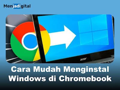 Cara Mudah Menginstal Windows di Chromebook