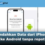 Cara Mudah Pindahkan Data dari iPhone ke Android tanpa repot