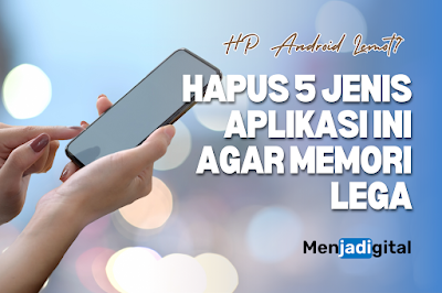 HP Android Lemot? Hapus 5 Jenis Aplikasi Ini Agar Memori Lega