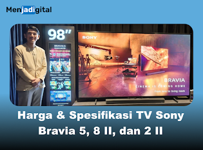 Harga & Spesifikasi TV Sony Bravia 5, 8 II, dan 2 II Terbaru 2025