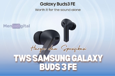 Harga dan Spek Samsung Galaxy Buds 3 FE, TWS Fitur Premium
