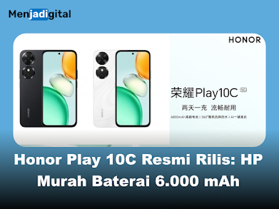 Honor Play 10C Resmi Rilis: HP Murah Baterai 6.000 mAh, Layar 120 Hz