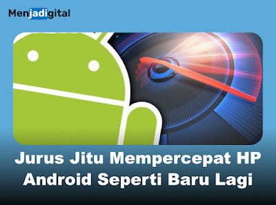 Bye-Bye Lemot! Jurus Jitu Mempercepat HP Android Seperti Baru Lagi