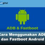 Cara Menggunakan ADB dan Fastboot Android: Panduan Lengkap