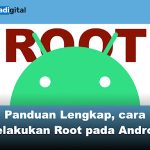 Cara Melakukan Root pada Android: Panduan Lengkap