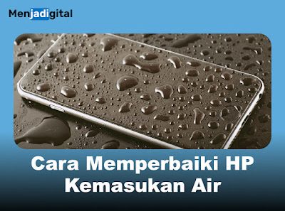 Panduan Lengkap dan Praktis, Cara Memperbaiki HP Kemasukan Air