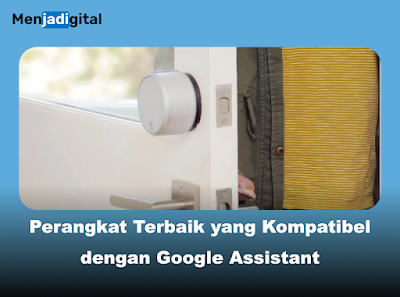 Perangkat Kompatibel dengan Google Assistant: Tingkatkan Smart Home!