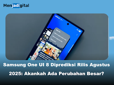 Samsung One UI 8 Diprediksi Rilis Agustus 2025: Ada Perubahan Besar?