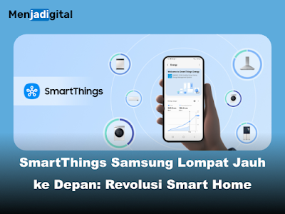 SmartThings Samsung: Revolusi Smart Home dengan Galaxy AI