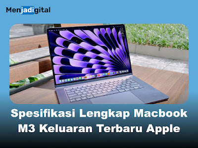 Spesifikasi Lengkap Macbook M3 Keluaran Terbaru Apple