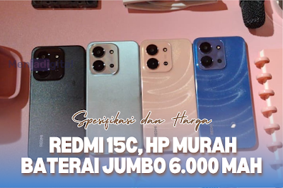 Spesifikasi dan Harga Redmi 15C: HP Murah Baterai Jumbo 6.000 mAh