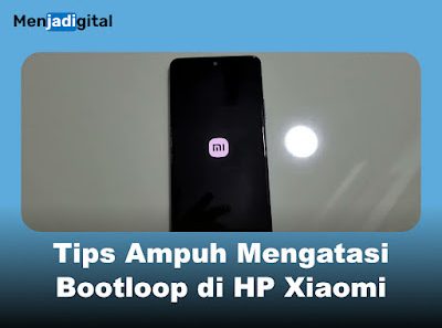 Tips Ampuh Mengatasi Bootloop di HP Xiaomi