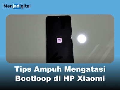 Tips Ampuh Mengatasi Bootloop di HP Xiaomi