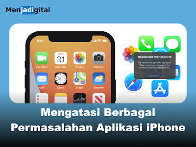 Tips Jitu Mengatasi Berbagai Permasalahan Aplikasi iPhone