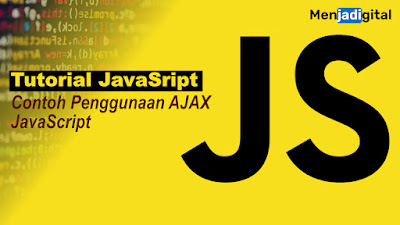 Tutorial Lengkap dan Contoh Penggunaan AJAX JavaScript