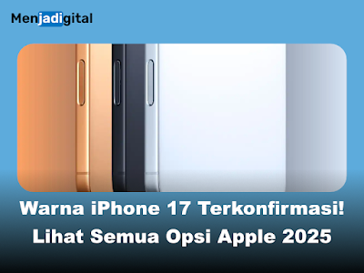 Warna iPhone 17 Terkonfirmasi! Lihat Opsi Apple Tahun 2025 di Sini